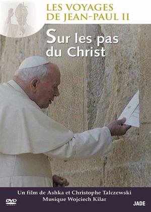 Les Voyages de Jean-Paul II: Sur les pas du Christ