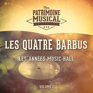 Les Années music‐hall : Les Quatre Barbus, Vol. 1
