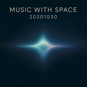 Music with Space: 20201030
