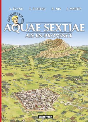 Aquae Sextiae : Aix-en-Provence - Les Voyages d'Alix, tome 34