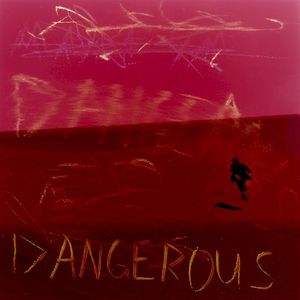 Dangerous