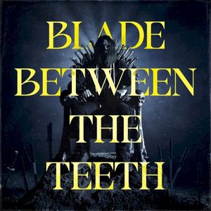 Blade Between the Teeth (Single)