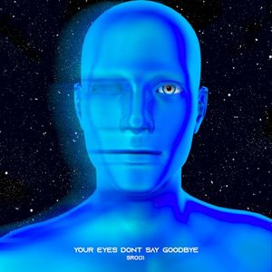 Your Eyes Don’t Say Goodbye (Single)