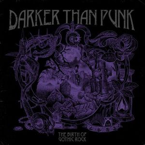 Darker Than Punk: The Birth Of Gothic Rock
