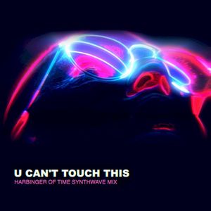 U can't Touch This (Harbinger of Time Synthwave Mix) (Single)