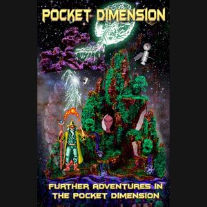 Further Adventures in the Pocket Dimension