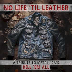 No Life ’Til Leather: A Tribute to Metallica’s Kill ’Em All