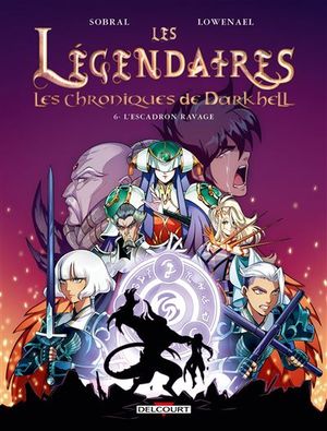 Les Légendaires - Les Chroniques de Darkhell -Tome 6 : L'escadron Ravage