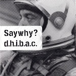 Saywhy? / D.H.I.B.A.C. (EP)