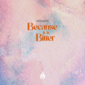 Because It Is Bitter (Single)