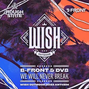 We Will Never Break (Wish Outdoor 2022 Anthem) (Single)