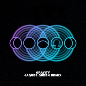 Gravity (Jacques Greene remix)