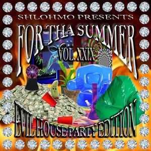 For tha Summer Vol. XXIX: Evil House Party Edition