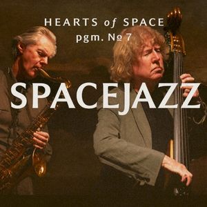 Hearts of Space, Pgm. No 7: SpaceJazz