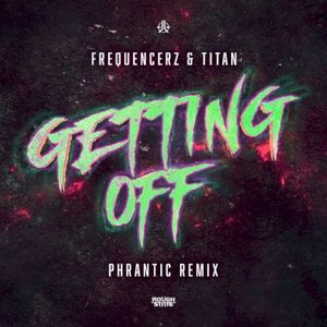 Getting Off (Phrantic Remix)