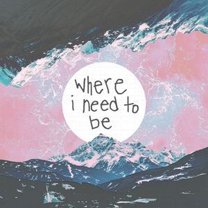 Where I Need to Be (Single)