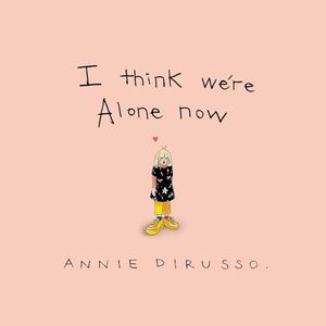 I Think We’re Alone Now (Single)
