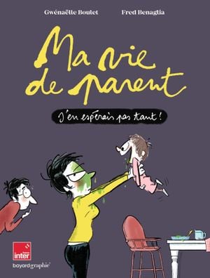 Ma vie de parent : J'en espérais pas tant !