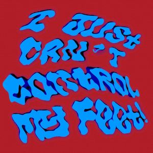 I Just Can′t Control My Feet! (EP)