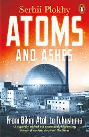 Atoms and Ashes: A Global History of Nuclear Disasters