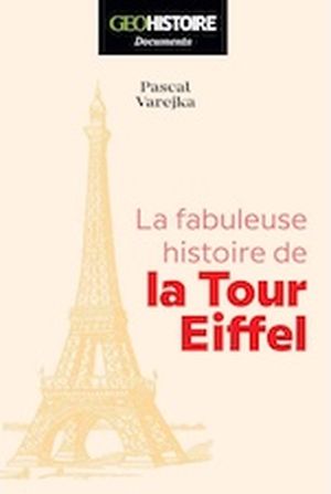 La fabuleuse histoire de la tour Eiffel