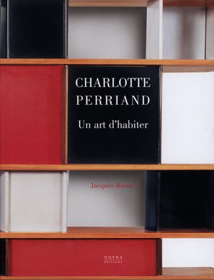 Charlotte Perriand: Un art d'habiter 1903-1959