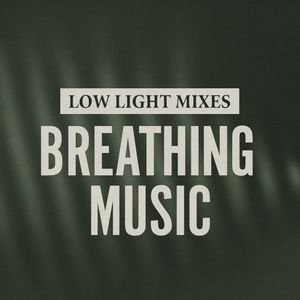 Low Light Mixes: Breathing Music