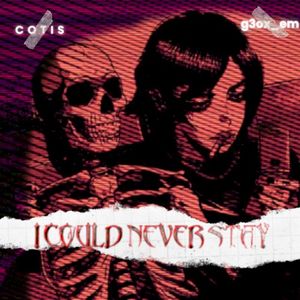 I Could Never Stay (Single)