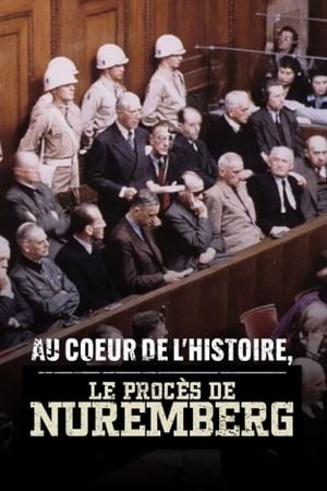 Au cœur de l’Histoire : Le procès de Nuremberg