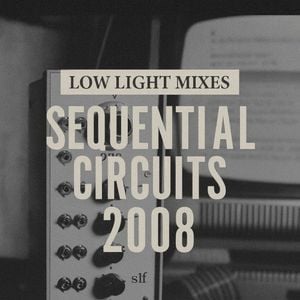 Low Light Mixes: Sequential Circuits 2008