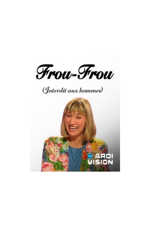 Frou-frou (interdit aux hommes)