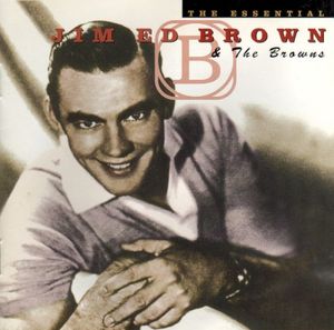 The Essential Jim Ed Brown & The Browns