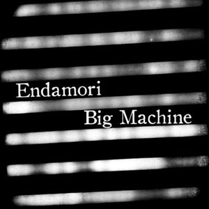 Endamori / Big Machine - Split