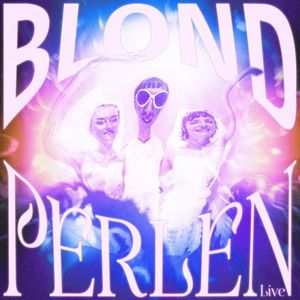 BLOND - PERLEN LIVE (Live)