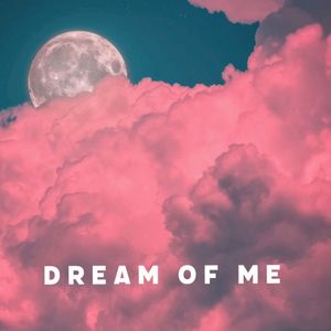 Dream Of Me (Single)