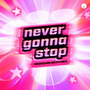Never Gonna Stop (Single)