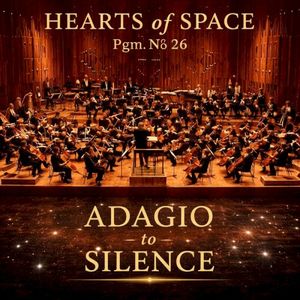 Hearts of Space, Pgm. Nº 26: Adagio to Silence