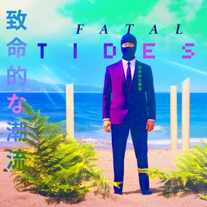 FATAL TIDES ??