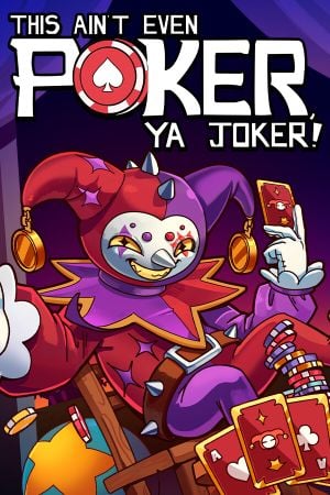 This Ain't Even Poker, Ya Joker!