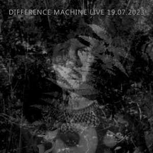 Difference Machine Live 19.07.2023 (Live)