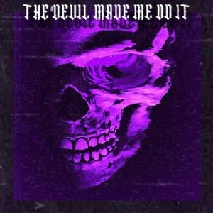 The Devil Made Me Do It (Single)