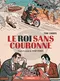 Le Roi sans couronne