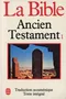 La Bible : Ancien Testament, tome 1