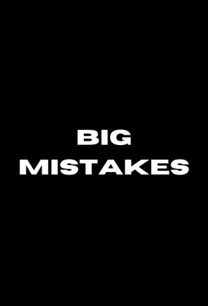 Big Mistakes