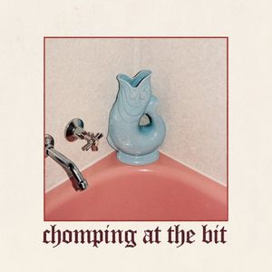 Chomping at the bit (Single)