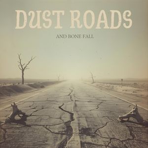 Dust Roads and Bone Fall (Single)