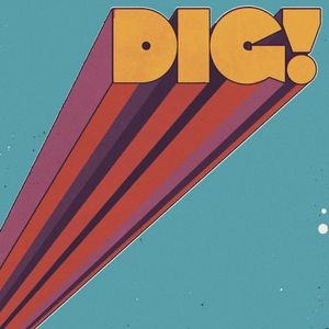 DIG!