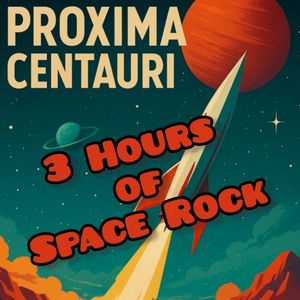 Proxima Centauri: 3 Hours of Space Rock