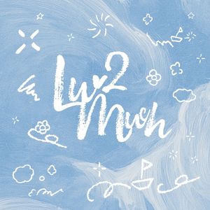 Luv 2 Much (Single)