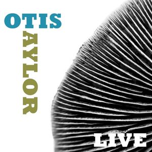 Otis Taylor Live (Live)